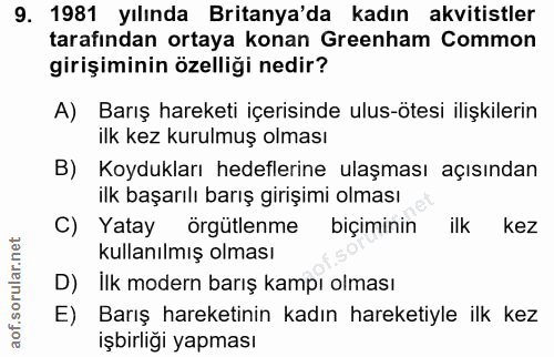 9. soru: 1981 yılında Britanya'da kadın akvitistler tarafından ortaya konan Greenham Common girişiminin özelliği nedir? A) Bar…