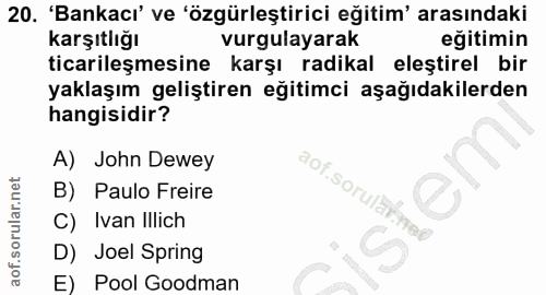 20. soru: 'Bankacı' ve 'özgürleştirici eğitim' arasındaki karşıtlığı vurgulayarak eğitimin ticarileşmesine karşı radikal eleşti…