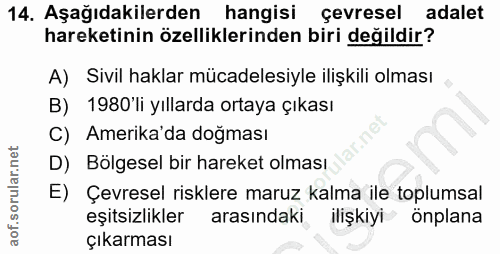 14. soru: Aşağıdakilerden hangisi çevresel adalet hareketinin özelliklerinden biri değildir? A) Sivil haklar mücadelesiyle iliş…