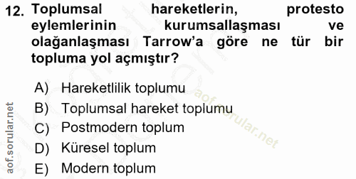 12. soru: Toplumsal hareketlerin, protesto eylemlerinin kurumsallaşması ve olağanlaşması Tarrow'a göre ne tür bir topluma yol a…