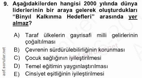 9. soru: Aşağıdakilerden hangisi 2000 yılında dünya liderlerinin bir araya gelerek oluşturdukları "Binyıl Kalkınma Hedefleri"…