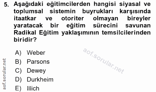 5. soru: Aşağıdaki eğitimcilerden hangisi siyasal ve toplumsal sistemin buyrukları karşısında itaatkar ve otoriter olmayan bir…