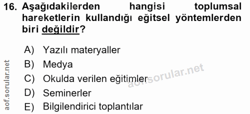 16. soru: Aşağıdakilerden hangisi toplumsal hareketlerin kullandığı eğitsel yöntemlerden biri değildir? A) Yazılı materyaller B…