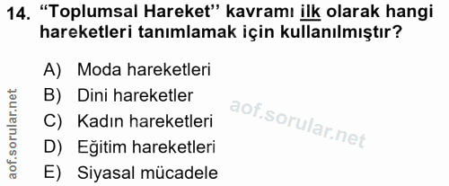 14. soru: "Toplumsal Hareket" kavramı ilk olarak hangi hareketleri tanımlamak için kullanılmıştır? A) Moda hareketleri B) Dini…