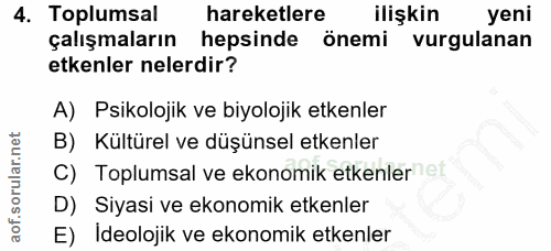 4. soru: Toplumsal hareketlere ilişkin yeni çalışmaların hepsinde önemi vurgulanan etkenler nelerdir? A) Psikolojik ve biyoloj…