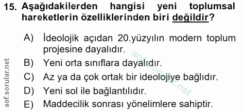 15. soru: Aşağıdakilerden hangisi yeni toplumsal hareketlerin özelliklerinden biri değildir? A) Ideolojik açıdan 20.yüzyılın mo…