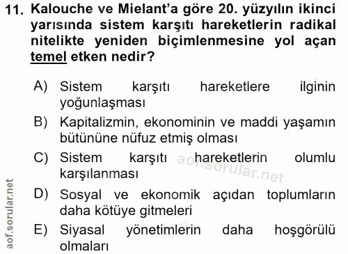 11. soru: Kalouche ve Milant'a göre 20. yüzyılın ikinci yarısında sistem karşıtı hareketlerin radikal nitelikte yeniden biçimle…