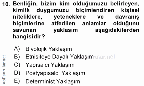 10. soru: Benliğin, bizim kim olduğumuzu belirleyen, kimlik duygumuzu biçimlendiren kişisel niteliklere, yeteneklere ve davranı…