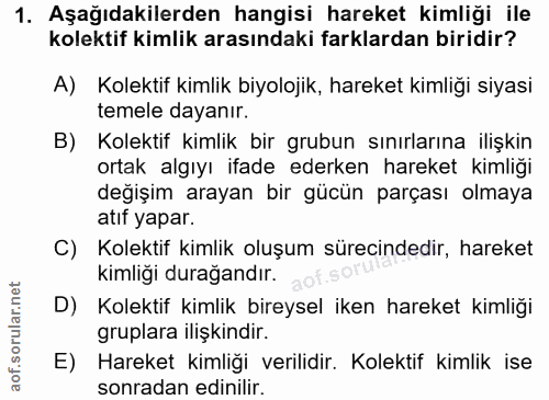 1. soru: Aşağıdakilerden hangisi hareket kimliği ile kolektif kimlik arasındaki farklardan biridir? A) Kolektif kimlik biyoloj…