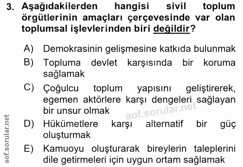 3. soru: Aşağıdakilerden hangisi sivil toplum örgütlerinin amaçları çerçevesinde var olan toplumsal işlevlerinden biri değildi…