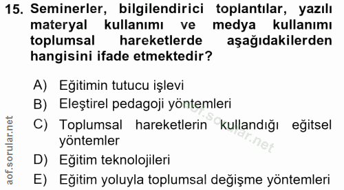 15. soru: Seminerler, bilgilendirici toplantılar, yazılı materyal kullanımı ve medya kullanımı toplumsal hareketlerde aşağıdaki…