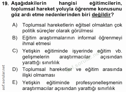 19. soru: Aşağıdakilerin hangisi eğitimcilerin, toplumsal hareket yoluyla öğrenme konusunu göz ardı etme nedenlerinden biri değ…