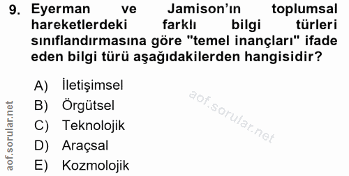 9. soru: Eyerman ve Jamison'ın toplumsal hareketlerdeki farklı bilgi türleri sınıflandırmasına göre "temel inançları" ifade ed…
