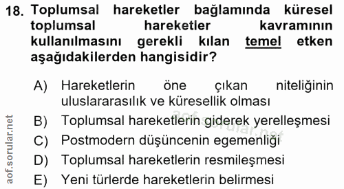 18. soru: Toplumsal hareketler bağlamında küresel toplumsal hareketler kavramının kullanılmasını gerekli kılan temel etken aşağ…