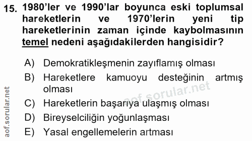 15. soru: 1980'ler ve 1990'lar boyunca eski toplumsal hareketlerin ve 1970'lerin yeni tip hareketlerinin zaman içinde kaybolmas…