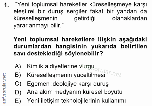 1. soru: "Yeni toplumsal hareketler küreselleşmeye karşı eleştirel bir duruş sergiler fakat bir yandan da küreselleşmenin geti…