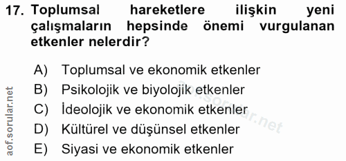 17. soru: Toplumsal hareketlere ilişkin yeni çalışmaların hepsinde önemi vurgulanan etkenler nelerdir? A) Toplumsal ve ekonomik…