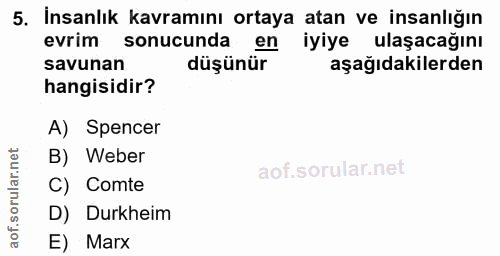 5. soru: İnsanlık kavramını ortaya atan ve insanlığın evrim sonucunda en iyiye ulaşacağını savunan düşünür aşağıdakilerden han…