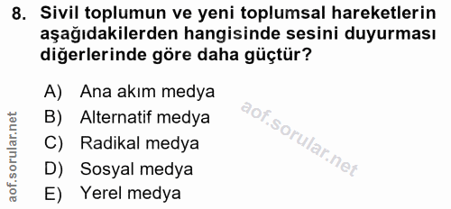 8. soru: Sivil toplumun ve yeni toplumsal hareketlerin aşağıdakilerden hangisinde sesini duyurması diğerlerinde göre daha güçt…
