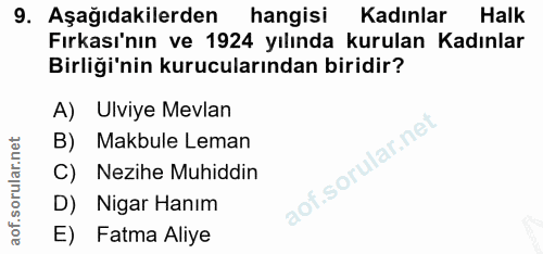 9. soru: Aşağıdakilerden hangisi Kadınlar Halk Fırkası'nın ve 1924 yılında kurulan Kadınlar Birliği'nin kurucularından biridir…