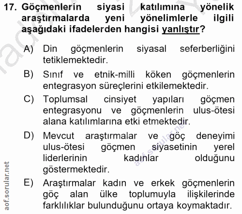 17. soru: Göçmenlerin siyasikatılımına yönelik araştırmalarda yeni yönelimlerle ilgili aşağıdaki ifadelerden hangisi yanlıştır?…