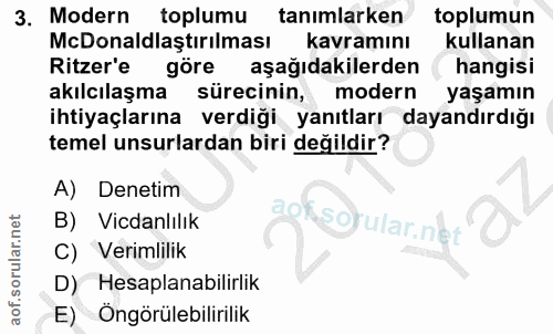 3. soru: Modern toplumu tanımlarken toplumun McDonaldlaştirılması kavramını kullanan Ritzer'e göre aşağıdakilerden hangisi akı…