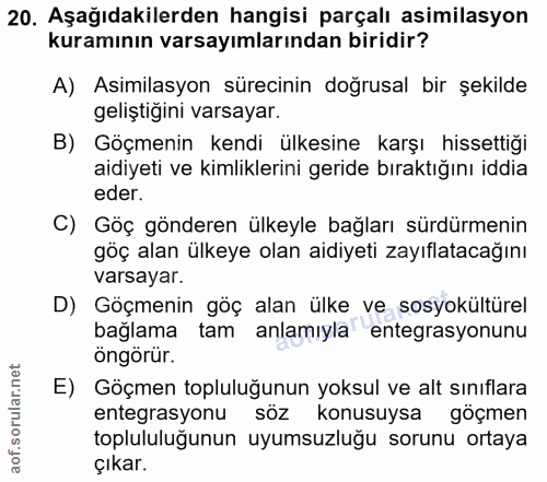 20. soru: Aşağıdakilerden hangisi parçalı asimilasyon kuramının varsayımlarından biridir? A) Asimilasyon sürecinin doğrusal bir…