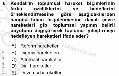 6. soru: Kendall'ın toplumsal hareket biçimlerinin farklı özelliklerini • ve hedeflerini örneklendirmesine göre, aşağıdakilerd…