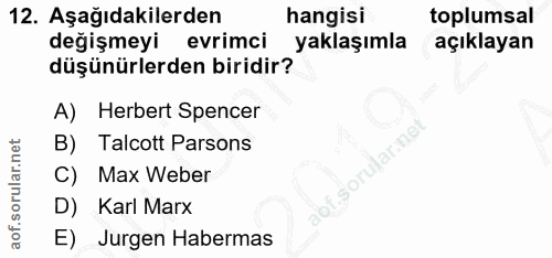 12. soru: Aşağıdakilerden hangisi toplumsal değişmeyi evrimci yaklaşımla açıklayan düşünürlerden biridir? A) Herbert Spencer B)…