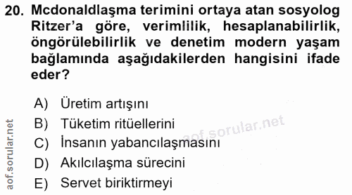 20. soru: Mcdonaldlaşma terimini ortaya atan sosyolog Ritzer'a göre, verimlilik, hesaplanabilirlik, öngörülebilirlik ve denetim…