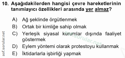 10. soru: Aşağıdakilerden hangisi çevre hareketlerinin tanımlayıcı özellikleri arasında yer almaz? A) Ağ şeklinde örgütlenmek B…