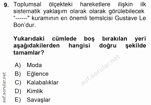 9. soru: Toplumsal ölçekteki hareketlere ilişkin ilk sistematik yaklaşım olarak olarak görülebilecek "__." kuramının en önemli…