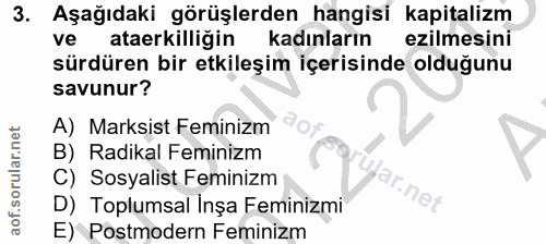 3. soru: Aşağıdaki görüşlerden hangisi kapitalizm ve ataerkilliğin kadınların ezilmesini sürdüren bir etkileşim içerisinde old…