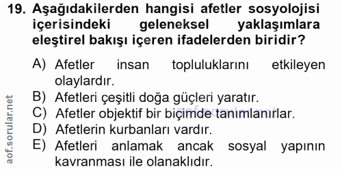 19. soru: Aşağıdakilerden hangisi afetler sosyolojisi içerisindeki geleneksel yaklaşımlara eleştirel bakışı içeren ifadelerden…