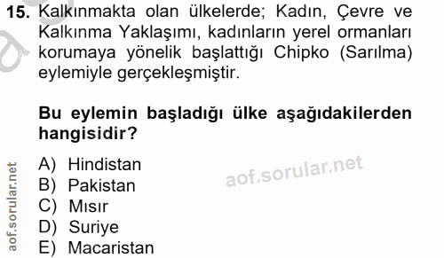 15. soru: Kalkınmakta olan ülkelerde; Kadın, Çevre ve Kalkınma Yaklaşımı, kadınların yerel ormanları korumaya yönelik başlattığ…