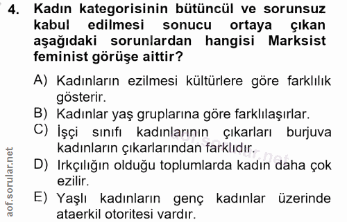 4. soru: Kadın kategorisinin bütüncül ve sorunsuz kabul edilmesi sonucu ortaya çıkan aşağıdaki sorunlardan hangisi Marksist fe…