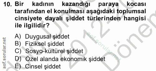 10. soru: Bir kadının kazandığı paraya kocası tarafından el konulması aşağıdaki toplumsal cinsiyete dayalı şiddet türlerinden h…