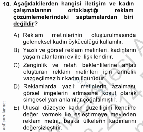 10. soru: Aşağıdakilerden hangisi iletişim ve kadın çalışmalarının ortaklaştığı reklam çözümlemelerindeki saptamalardan biri de…