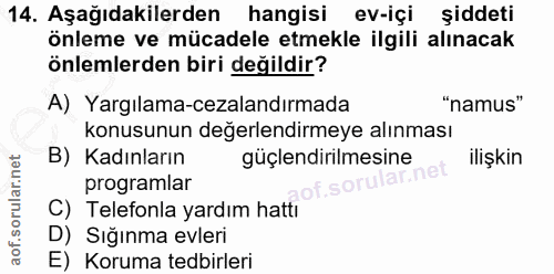 14. soru: Aşağıdakilerden| hangisi ev-içi şiddeti önleme ve mücadele etmekle ilgili alınacak önlemlerden biri değildir? A) Yarg…