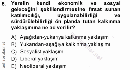 5. soru: Yerelin kendi ekonomik ve sosyal geleceğini şekillendirmesine fırsat sunan katılımcılığı, uygulanabilirligi ve sürdür…