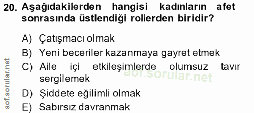 20. soru: Aşağıdakilerden hangisi kadınların afet sonrasında üstlendiği rollerden biridir? A) Çatışmacı olmak B) Yeni beceriler…