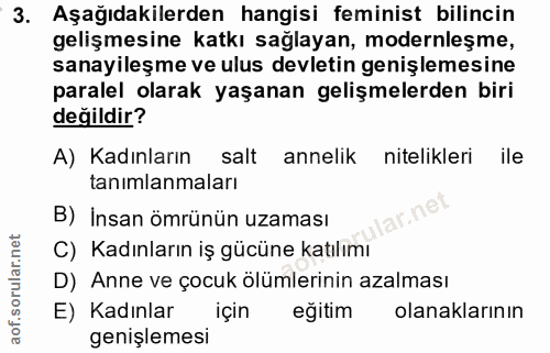 3. soru: Aşağıdakilerden hangisi feminist bilincin gelişmesine katkı sağlayan, modernleşme, sanayileşme ve ulus devletin geniş…