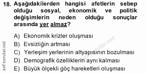 18. soru: Aşağıdakilerden hangisi afetlerin sebep olduğu sosyal, ekonomik ve politik değişimlerin neden olduğu sonuçlar arasınd…