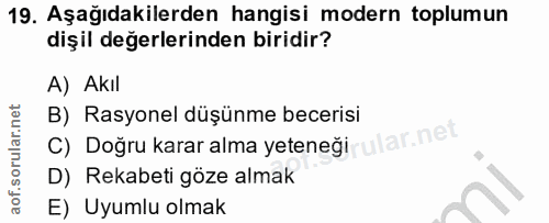 19. soru: Aşağıdakilerden hangisi modern toplumun dişil değerlerinden biridir? A) Akil B) Rasyonel düşünme becerisi ular.net C)…