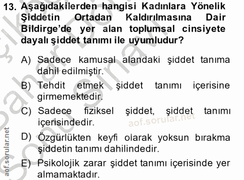13. soru: Aşağıdakilerden hangisi Kadınlara Yönelik Şiddetin Ortadan Kaldırılmasına Dair Bildirge'de yer alan toplumsal cinsiye…