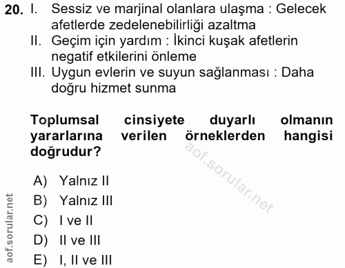 20. soru: I. Sessiz ve marjinal olanlara ulaşma : Gelecek afetlerde zedelenebilirligi azaltma II. Geçim için yardım : Ikinci ku…