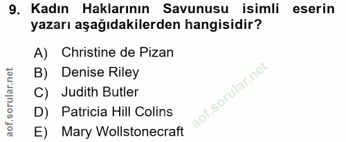 9. soru: Kadın Haklarının Savunusu isimli eserin yazarı aşağıdakilerden hangisidir? A) Christine de Pizan B) Denise Riley C) J…