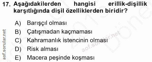 17. soru: Aşağıdakilerden hangisi erillik-dişillik karşıtlığında dişil özelliklerden biridir? A) Barışçıl olması B) Çatışmadan…