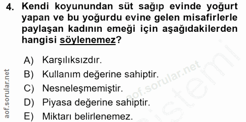 4. soru: Kendi koyunundan süt sağıp evinde yoğurt yapan ve bu yoğurdu evine gelen misafirlerle paylaşan kadının emeği için aşa…