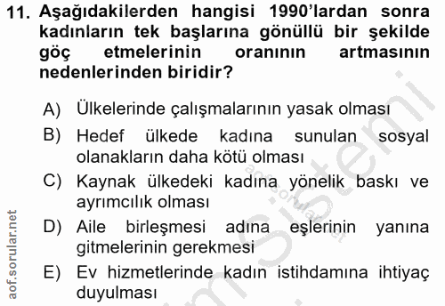 11. soru: Aşağıdakilerden hangisi 1990'lardan sonra kadınların tek başlarına gönüllü bir şekilde göç etmelerinin oranının artma…